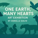 Danielle Art Original Acrylic and Oil Paintings One Earth, Many Hearts art exhibition poster featuring wildlife silhouettes by Danielle Siauw.